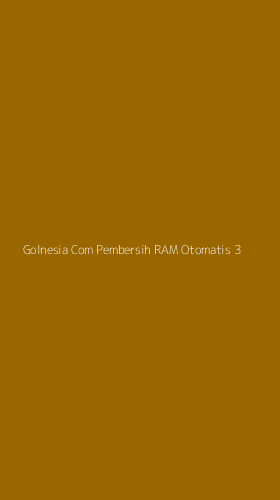 Tampilan Antarmuka Aplikasi Golnesia Com Pembersih Ram Otomatis - 3