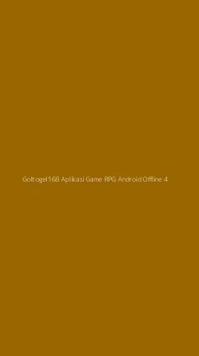 Tampilan Antarmuka Aplikasi Goltogel168 Aplikasi Game Rpg Android Offline - 4