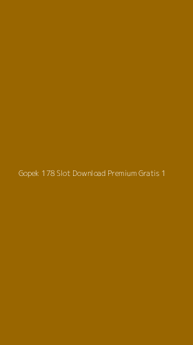 Tampilan Antarmuka Aplikasi Gopek 178 Slot Download Premium Gratis - 1