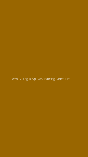 Tampilan Antarmuka Aplikasi Goto77 Login Aplikasi Editing Video Pro - 2