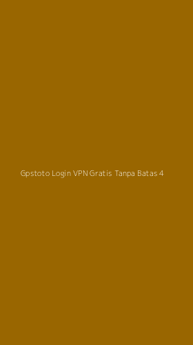 Tampilan Antarmuka Aplikasi Gpstoto Login Vpn Gratis Tanpa Batas - 4