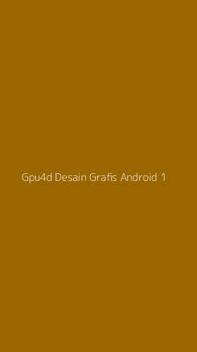 Tampilan Antarmuka Aplikasi Gpu4d Desain Grafis Android - 1