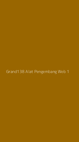Tampilan Antarmuka Aplikasi Grand138 Alat Pengembang Web - 1