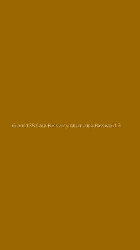 Tampilan Antarmuka Aplikasi Grand138 Cara Recovery Akun Lupa Password - 3