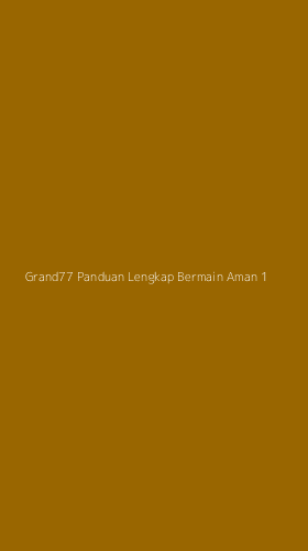 Tampilan Antarmuka Aplikasi Grand77 Panduan Lengkap Bermain Aman - 1