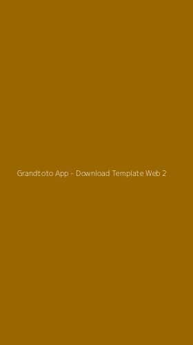 Tampilan Antarmuka Aplikasi Grandtoto App - Download Template Web - 2