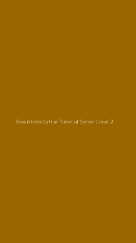Tampilan Antarmuka Aplikasi Gresiktoto Daftar Tutorial Server Linux - 2