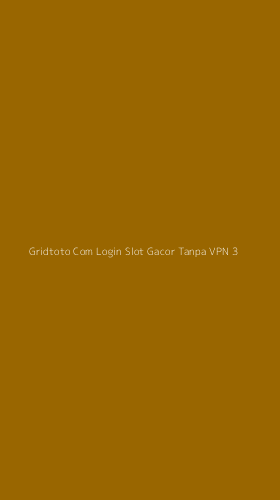 Tampilan Antarmuka Aplikasi Gridtoto Com Login Slot Gacor Tanpa Vpn - 3