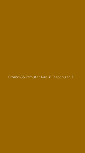 Tampilan Antarmuka Aplikasi Group186 Pemutar Musik Terpopuler - 1