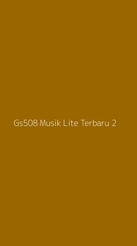 Tampilan Antarmuka Aplikasi Gs508 Musik Lite Terbaru - 2