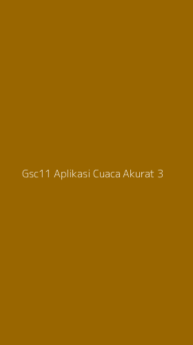 Tampilan Antarmuka Aplikasi Gsc11 Aplikasi Cuaca Akurat - 3