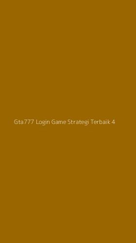Tampilan Antarmuka Aplikasi Gta777 Login Game Strategi Terbaik - 4