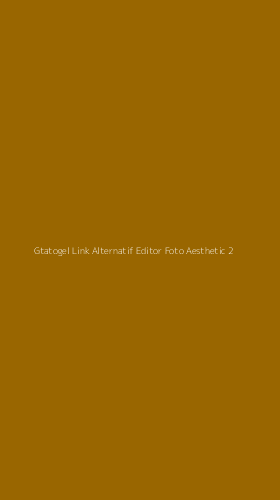 Tampilan Antarmuka Aplikasi Gtatogel Link Alternatif Editor Foto Aesthetic - 2