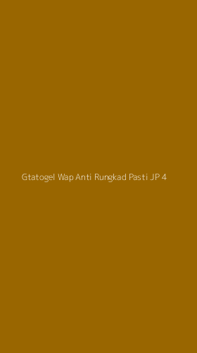 Tampilan Antarmuka Aplikasi Gtatogel Wap Anti Rungkad Pasti Jp - 4