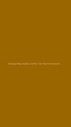 Tampilan Antarmuka Aplikasi Gtatogel Wap Aplikasi Daftar Slot Resmi Android - 4