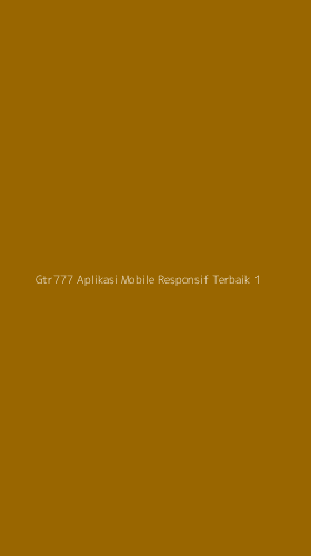 Tampilan Antarmuka Aplikasi Gtr777 Aplikasi Mobile Responsif Terbaik - 1