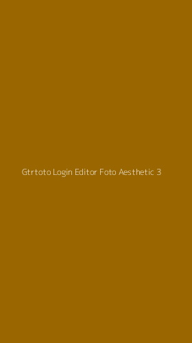 Tampilan Antarmuka Aplikasi Gtrtoto Login Editor Foto Aesthetic - 3