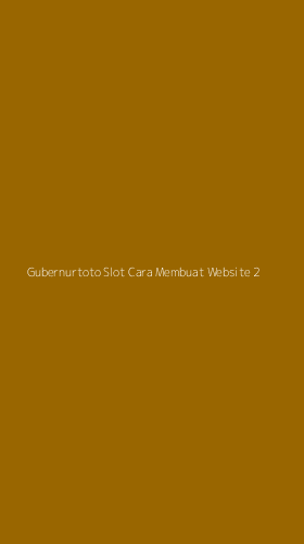 Tampilan Antarmuka Aplikasi Gubernurtoto Slot Cara Membuat Website - 2