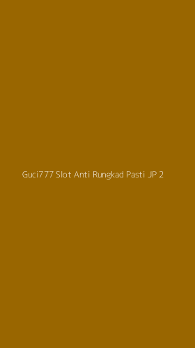Tampilan Antarmuka Aplikasi Guci777 Slot Anti Rungkad Pasti Jp - 2
