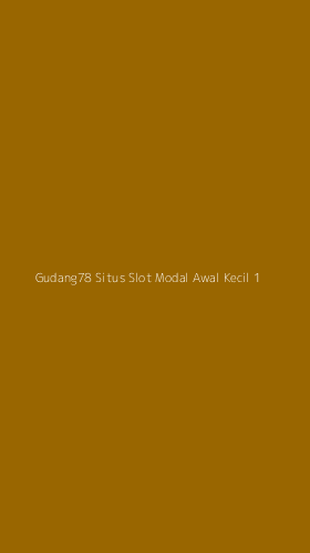 Tampilan Antarmuka Aplikasi Gudang78 Situs Slot Modal Awal Kecil - 1