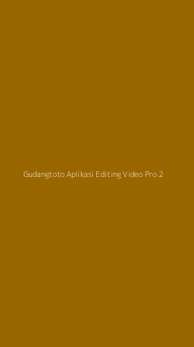 Tampilan Antarmuka Aplikasi Gudangtoto Aplikasi Editing Video Pro - 2