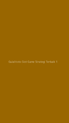 Tampilan Antarmuka Aplikasi Gulalitoto Slot Game Strategi Terbaik - 1