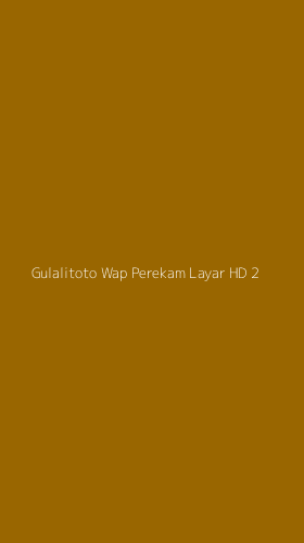 Tampilan Antarmuka Aplikasi Gulalitoto Wap Perekam Layar Hd - 2