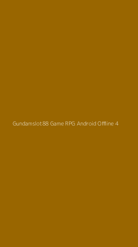 Tampilan Antarmuka Aplikasi Gundamslot88 Game Rpg Android Offline - 4