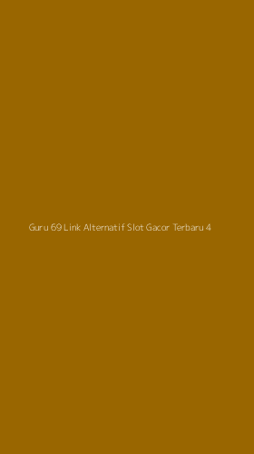 Tampilan Antarmuka Aplikasi Guru 69 Link Alternatif Slot Gacor Terbaru - 4