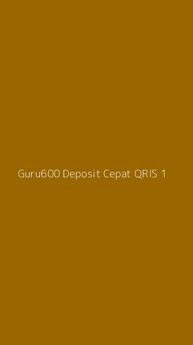 Tampilan Antarmuka Aplikasi Guru600 Deposit Cepat Qris - 1