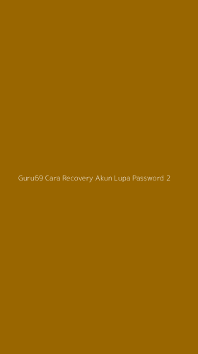 Tampilan Antarmuka Aplikasi Guru69 Cara Recovery Akun Lupa Password - 2