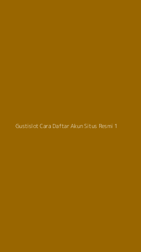 Tampilan Antarmuka Aplikasi Gustislot Cara Daftar Akun Situs Resmi - 1