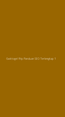 Tampilan Antarmuka Aplikasi Gwktogel Rtp Panduan Seo Terlengkap - 1
