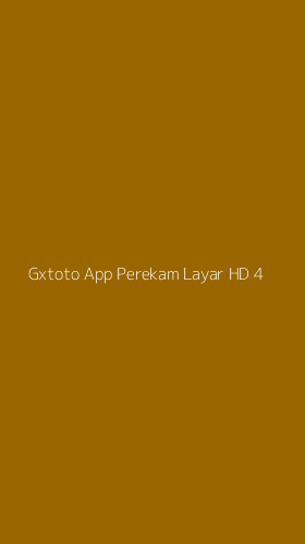 Tampilan Antarmuka Aplikasi Gxtoto App Perekam Layar Hd - 4