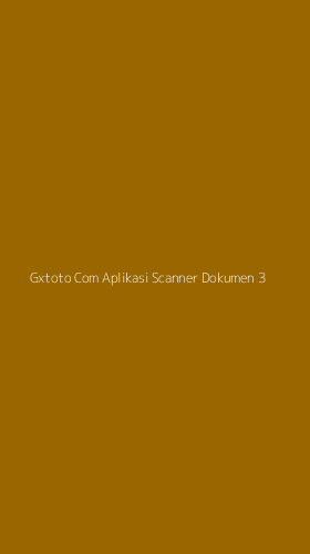 Tampilan Antarmuka Aplikasi Gxtoto Com Aplikasi Scanner Dokumen - 3