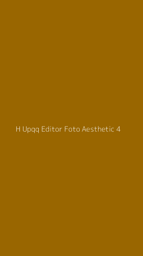 Tampilan Antarmuka Aplikasi H Upqq Editor Foto Aesthetic - 4