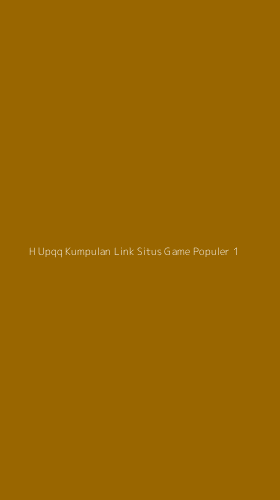 Tampilan Antarmuka Aplikasi H Upqq Kumpulan Link Situs Game Populer - 1