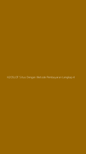 Tampilan Antarmuka Aplikasi H2oslot Situs Dengan Metode Pembayaran Lengkap - 4