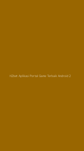 Tampilan Antarmuka Aplikasi H2bet Aplikasi Portal Game Terbaik Android - 2