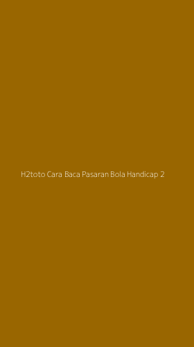 Tampilan Antarmuka Aplikasi H2toto Cara Baca Pasaran Bola Handicap - 2