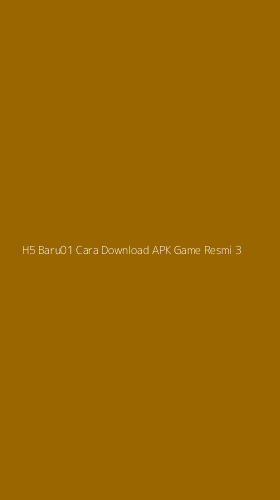 Tampilan Antarmuka Aplikasi H5 Baru01 Cara Download Apk Game Resmi - 3
