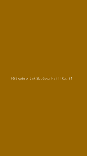 Tampilan Antarmuka Aplikasi H5 Bigwinner Link Slot Gacor Hari Ini Resmi - 1