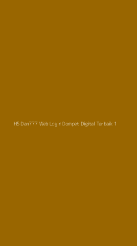 Tampilan Antarmuka Aplikasi H5 Dan777 Web Login Dompet Digital Terbaik - 1
