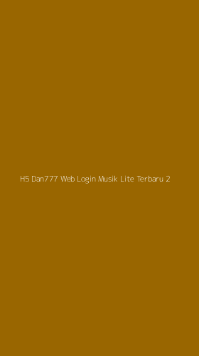 Tampilan Antarmuka Aplikasi H5 Dan777 Web Login Musik Lite Terbaru - 2