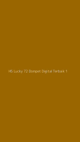 Tampilan Antarmuka Aplikasi H5 Lucky 72 Dompet Digital Terbaik - 1