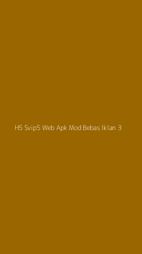 Tampilan Antarmuka Aplikasi H5 Svip5 Web Apk Mod Bebas Iklan - 3