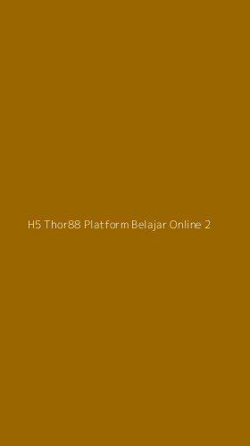 Tampilan Antarmuka Aplikasi H5 Thor88 Platform Belajar Online - 2