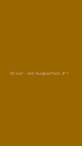 Tampilan Antarmuka Aplikasi H5 Vip1 - Anti Rungkad Pasti JP - 1