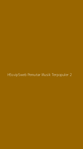 Tampilan Antarmuka Aplikasi H5svip5web Pemutar Musik Terpopuler - 2