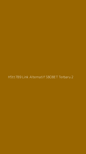 Tampilan Antarmuka Aplikasi H5tt789 Link Alternatif Sbobet Terbaru - 2